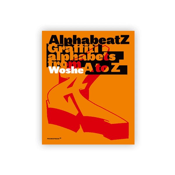 Alphabeatz- Graffiti Alphabets from A-Z by Woshe
