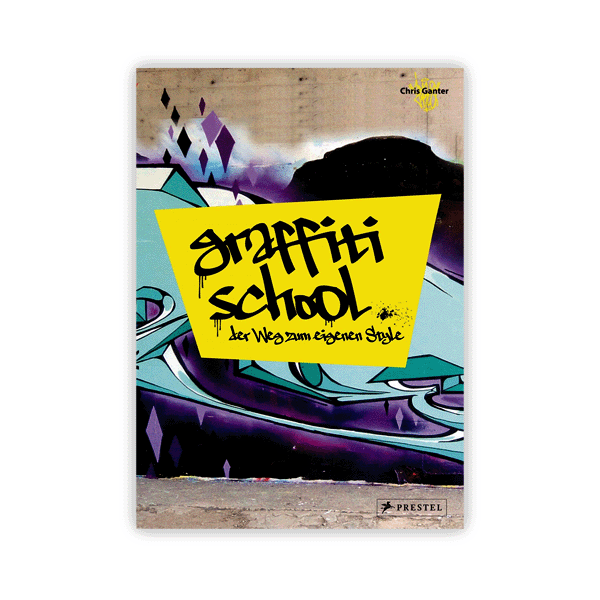 Graffiti School- Der Weg zum eigenen Style (deutsche Edition)